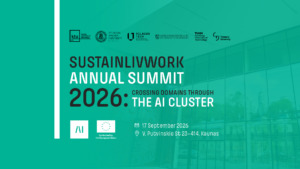Žalsvos spalvos SustainLivWork Annual Summit 2026 renginio plakatas su universitetų partnerių logotipais. Tekstas skelbia „SUSTAINLIVWORK ANNUAL SUMMIT 2026. CROSSING DOMAINS THROUGH THE AI CLUSTER. 17 September 2026. V. Putvinskio St 23–414, Kaunas. Co-funded by the European Union.“